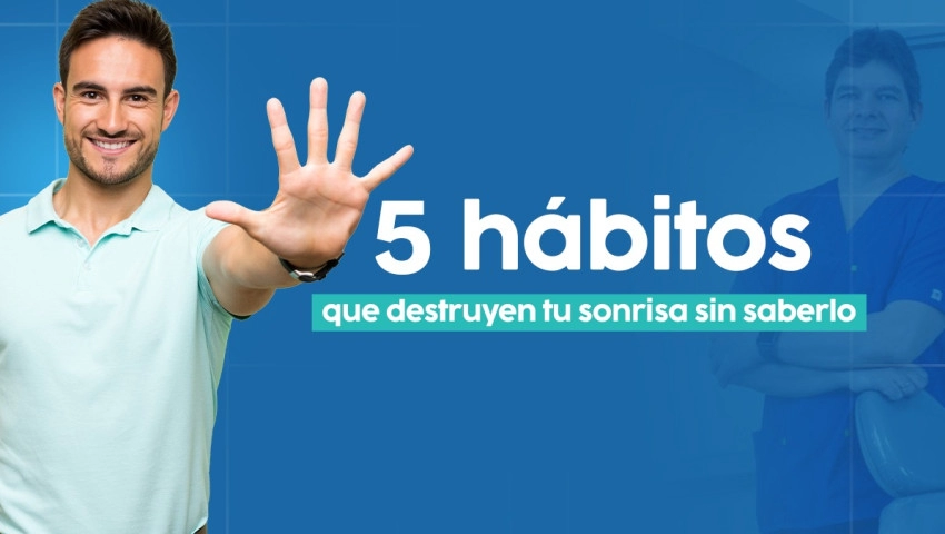 5 Hábitos que Están Destruyendo tu Sonrisa Sin Que Lo Sepas