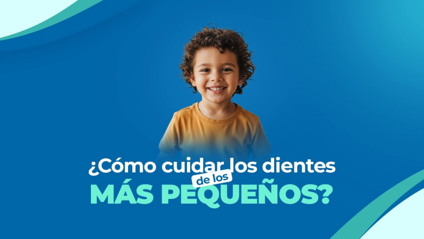 ¿Cómo cuidar los dientes de los más pequeños?