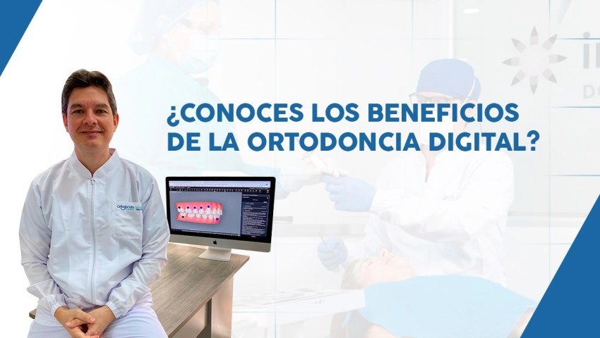¿Conoces los Beneficios de la Ortodoncia Digital?