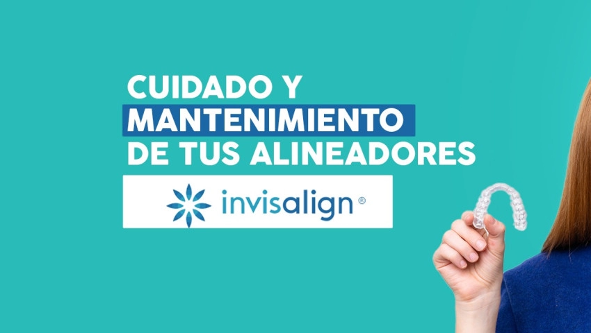 Cuidado y mantenimiento de tus alineadores Invisalign